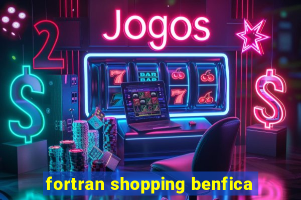 fortran shopping benfica