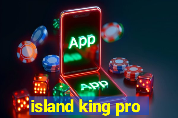 island king pro