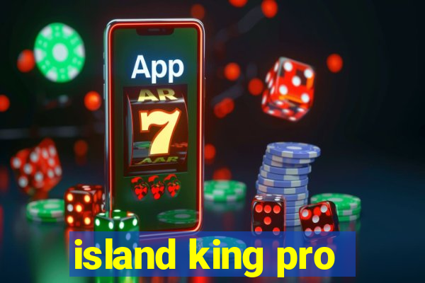 island king pro