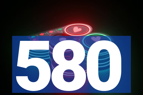 580