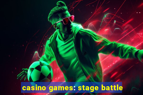 casino games: stage battle