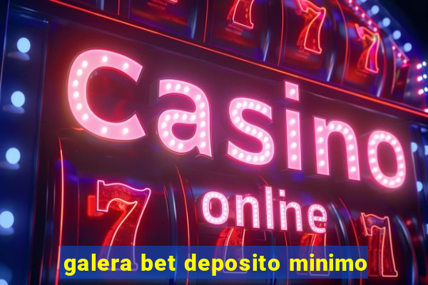 galera bet deposito minimo