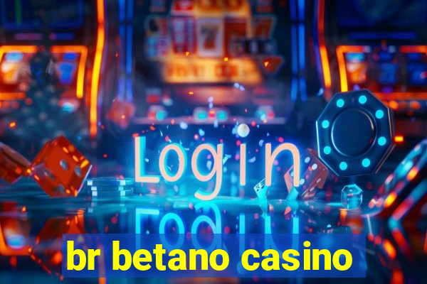 br betano casino