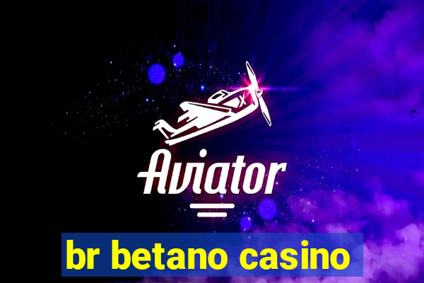 br betano casino