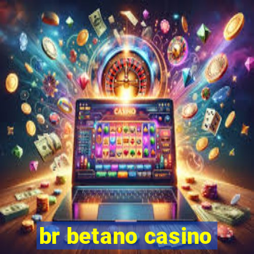 br betano casino