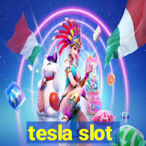 tesla slot