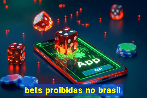 bets proibidas no brasil