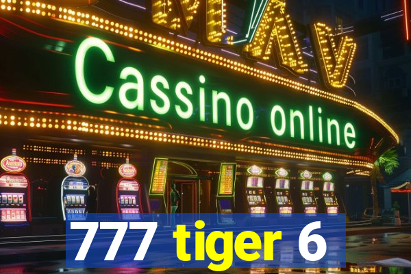 777 tiger 6