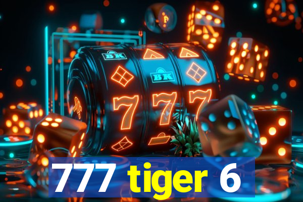 777 tiger 6