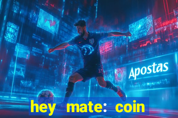 hey mate: coin jackpot game