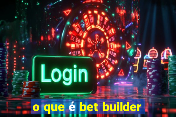 o que é bet builder