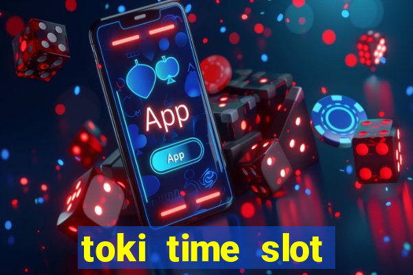 toki time slot free play