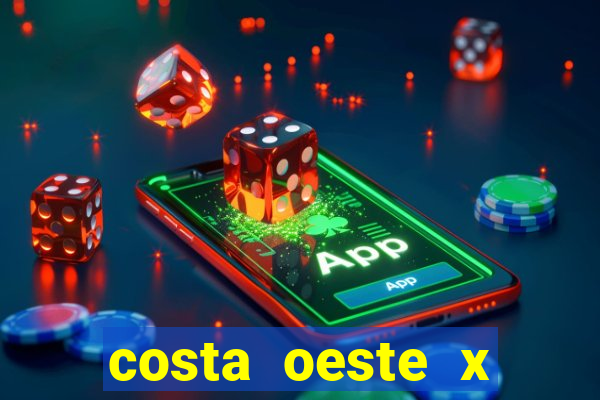 costa oeste x costa leste