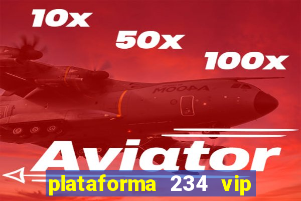 plataforma 234 vip 茅 confi谩vel