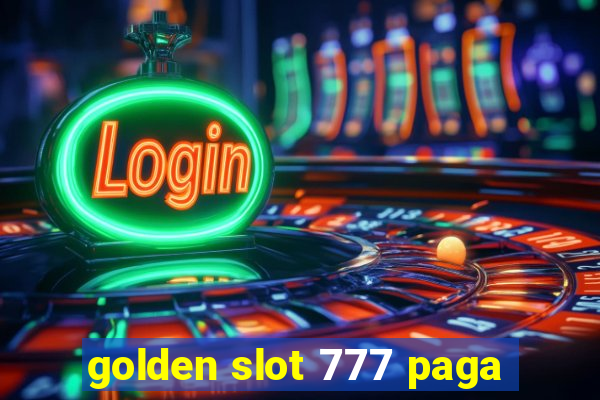 golden slot 777 paga