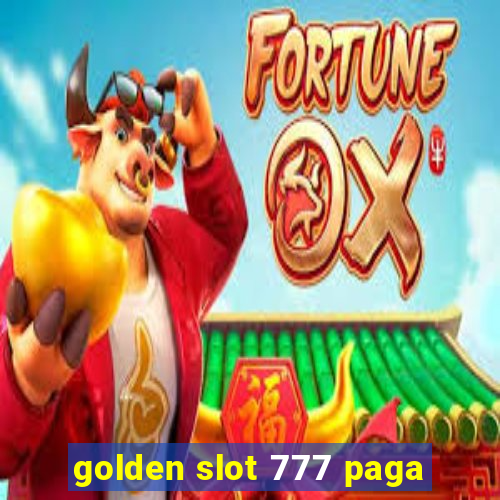 golden slot 777 paga