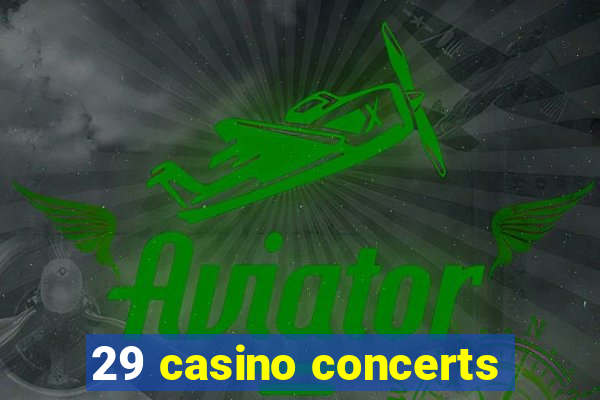 29 casino concerts