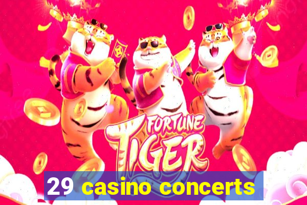 29 casino concerts