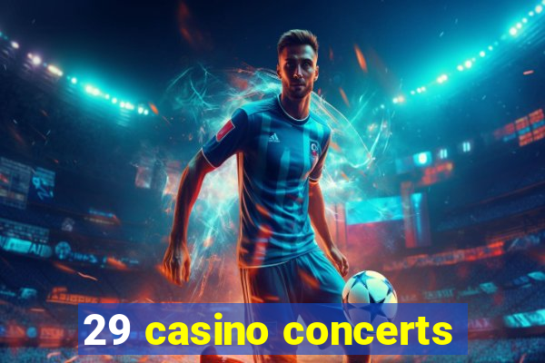 29 casino concerts