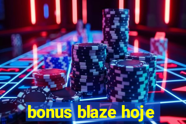 bonus blaze hoje