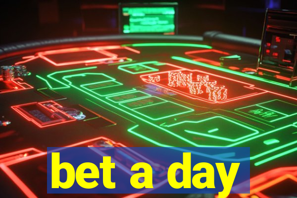 bet a day