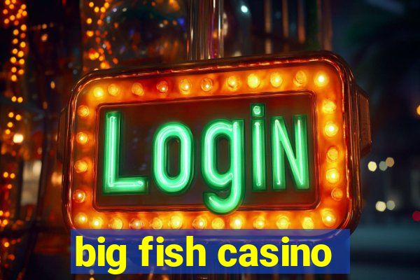 big fish casino