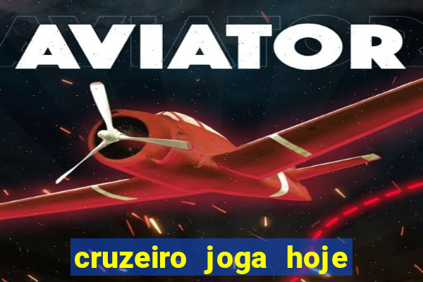 cruzeiro joga hoje ou amanhã