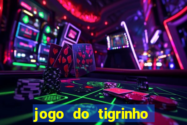 jogo do tigrinho oficial 茅 confi谩vel