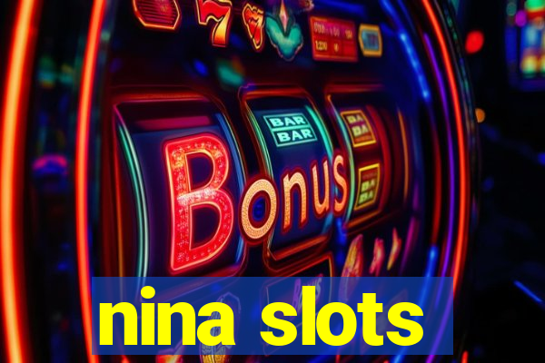 nina slots