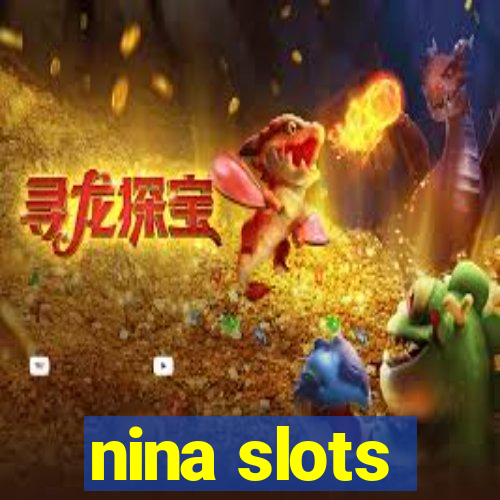 nina slots