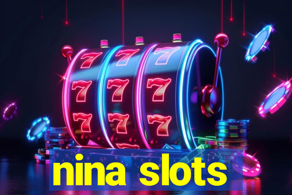 nina slots