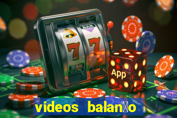 videos balan莽o geral bahia