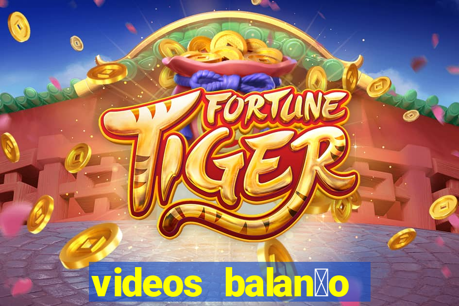 videos balan莽o geral bahia