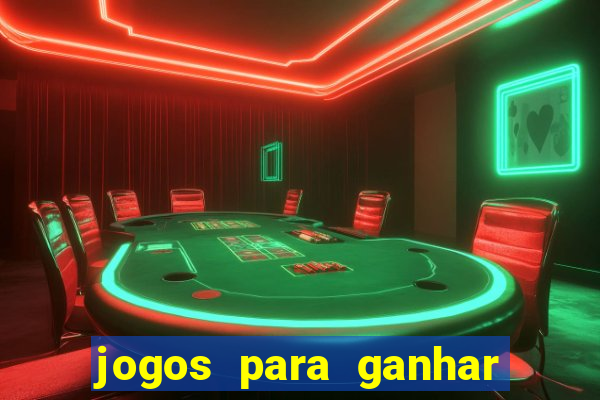 jogos para ganhar dinheiro rápido