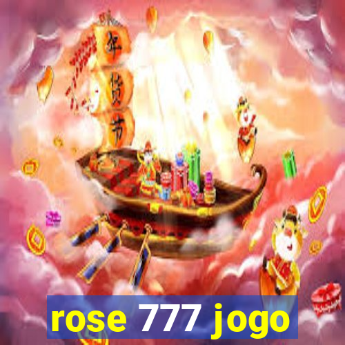 rose 777 jogo