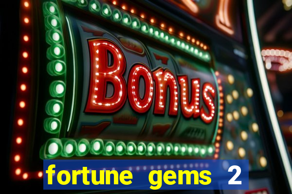 fortune gems 2 demo gr谩tis