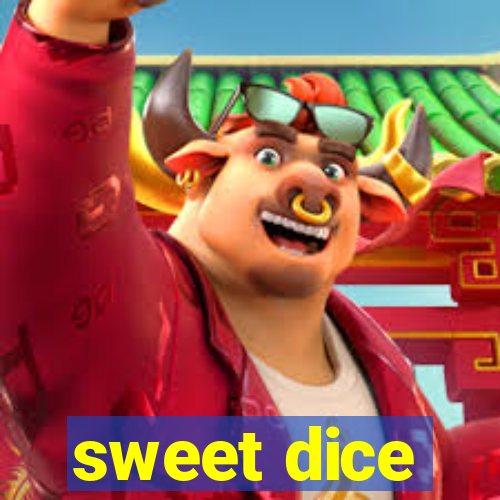 sweet dice