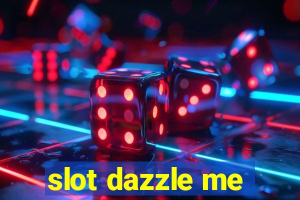 slot dazzle me