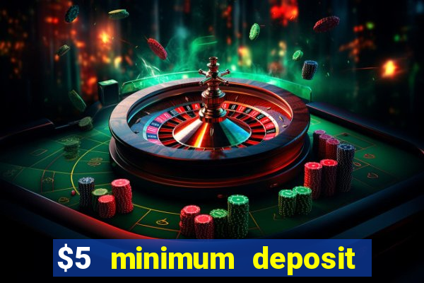 $5 minimum deposit casino ontario