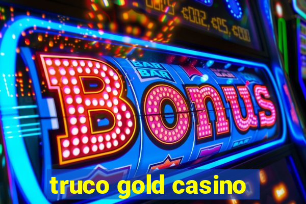 truco gold casino