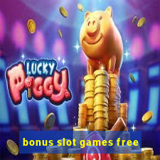 bonus slot games free