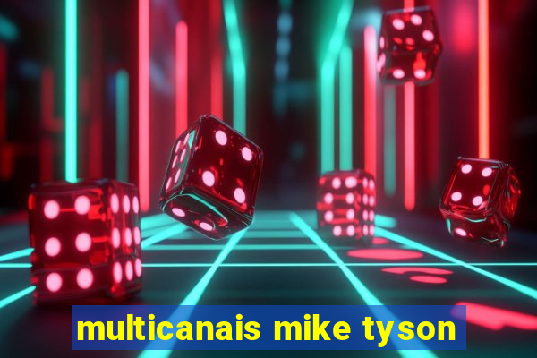 multicanais mike tyson