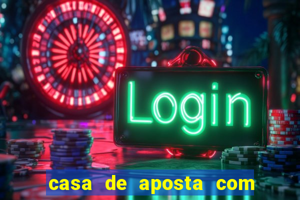 casa de aposta com bonus sem dep贸sito