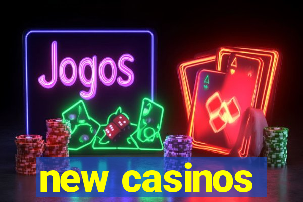 new casinos