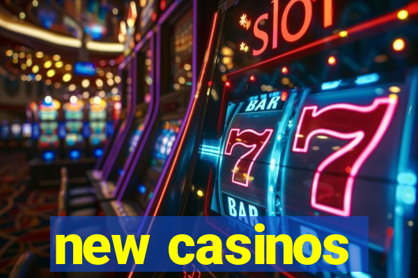 new casinos