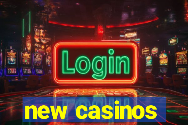 new casinos