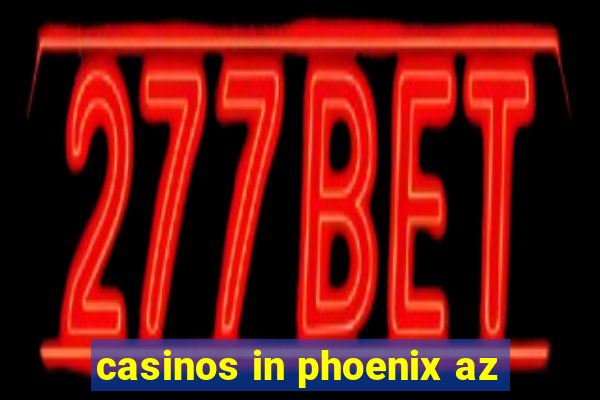 casinos in phoenix az