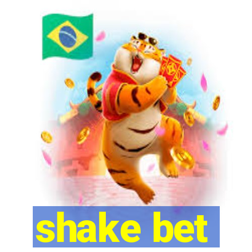 shake bet