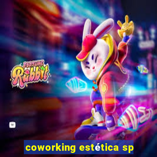 coworking estética sp