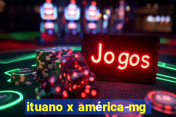 ituano x américa-mg